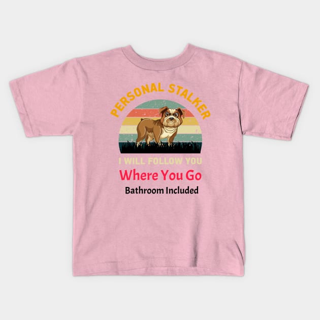 Personal Stalker I Will Follow You Whereber You Go Included Bathroom Kids T-Shirt by teesinc